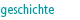 geschichte