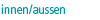 aks innen/aussen