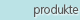 produkte