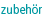 zubehör