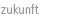zukunft
